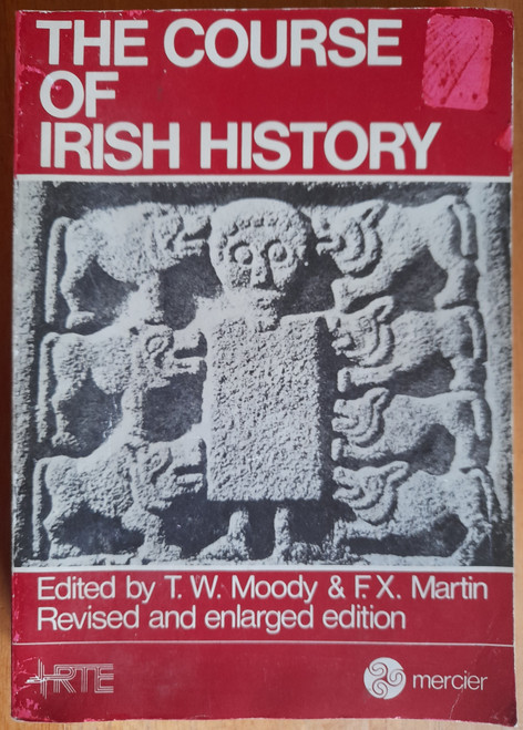 Moody, T.W & Martin, F.X - The Course of Irish History - PB Illustrated - Vintage 1984 15th Impression