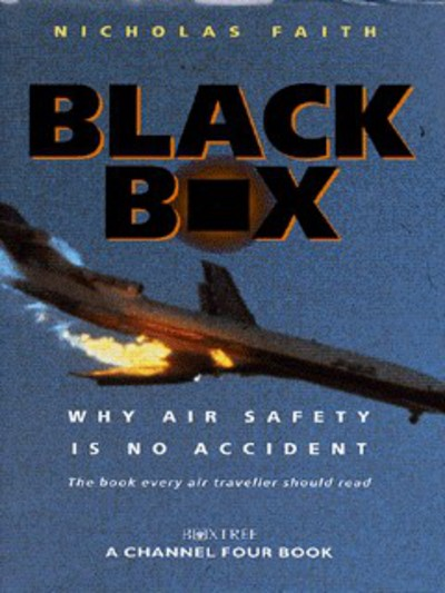 Nicholas Faith / Black Box : Why Air Safety is No Accident (Hardback)