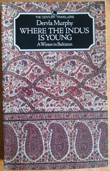 Murphy, Dervla - Where The Indus is Young : A Winter in Baltistan - PB 1983 ( Originally 1977) 