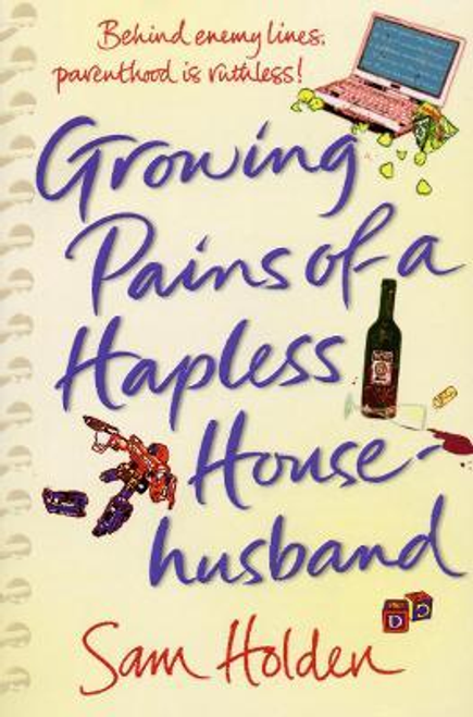 Holden, Sam / Growing Pains of a Hapless Househusband