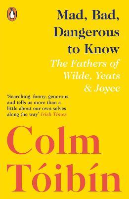 Colm Toibin / Mad, Bad, Dangerous to Know