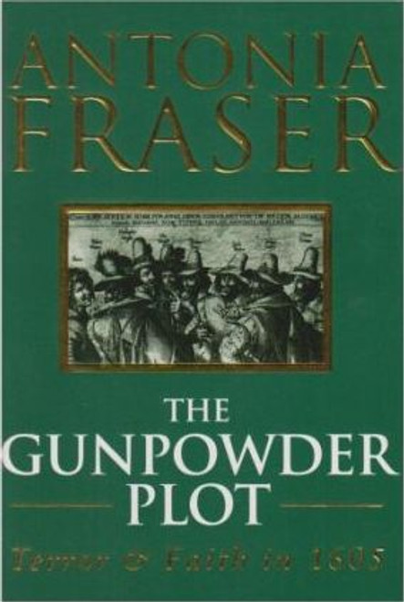 Fraser, Antonia - The Gunpowder Plot: Terror and Faith in 1605 ( Hardback )