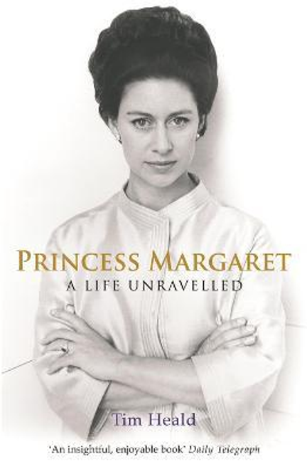 Tim Heald / Princess Margaret : A Life Unravelled