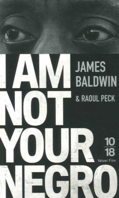 James Baldwin / I am not your Negro
