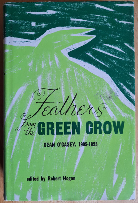 Robert Hogan ( Editor) - Feathers From the Green Crow : Sean O'Casey 1905-1925 - HB - 1962