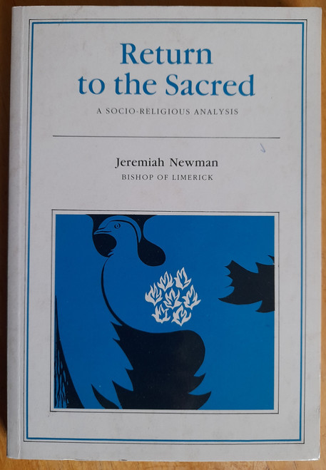 Jeremiah Newman- Return to the Sacred : A Socio Religious Analysis ( Signed) PB -1986