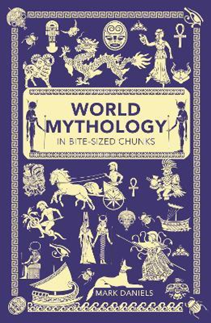 Mark Daniels / World Mythology in Bite-sized Chunks
