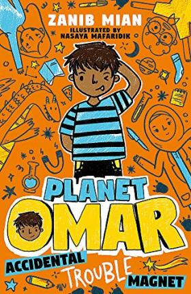 Zanib Mian / Planet Omar: Accidental Trouble Magnet : Book 1