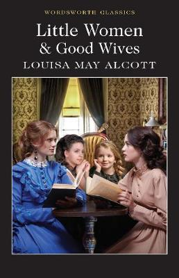 Louisa May Alcott / Little Women and Good Wives