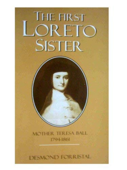 Forristal, Desmond / First Loreto Sister : Mother Teresa Ball, 1794-1861 (Large Paperback)