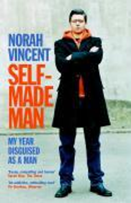Vincent, Norah / Self-Made Man : My Year Disguised as a Man