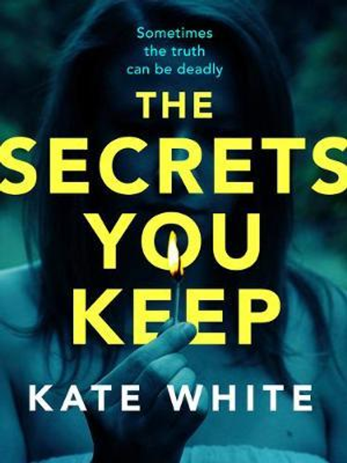 Kate White / The Secrets You Keep