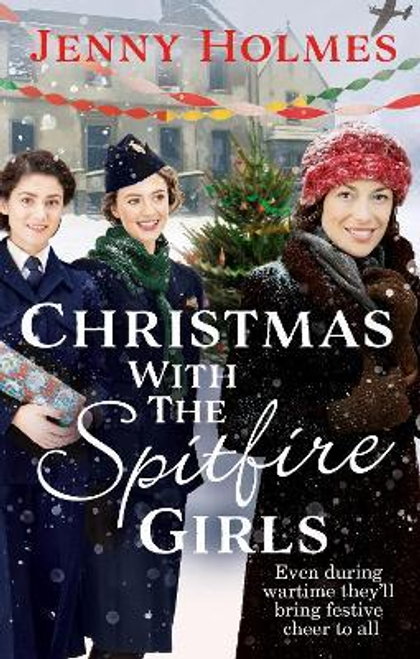 Jenny Holmes / Christmas with the Spitfire Girls : (The Spitfire Girls Book 3)