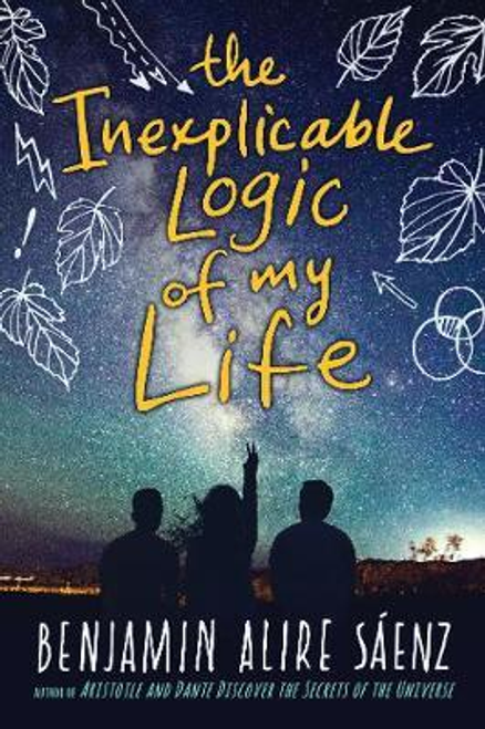 Benjamin Alire Saenz / The Inexplicable Logic of My Life