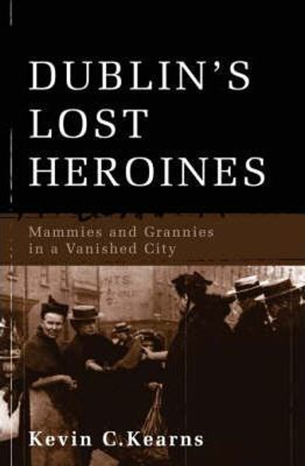 Kevin C. Kearns / Dublin's Lost Heroines