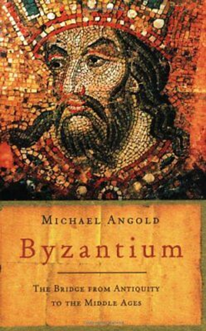 Michael Angold / Byzantium: The Bridge from Antiquity to the Middle Ages