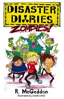 R. McGeddon / Disaster Diaries: ZOMBIES! : Book 1