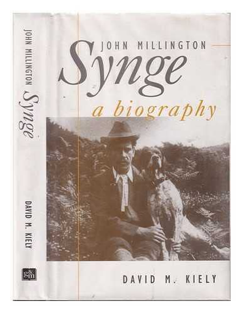 Kiely, David M. / John Millington Synge : A Biography (Hardback)