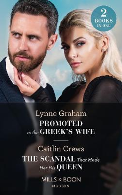 Mills & Boon / Modern / 2 in 1 / Promoted To The Greek's Wife / The Scandal That Made Her His Queen : Promoted to the Greek's Wife (the Stefanos Legacy) / the Scandal That Made Her His Queen (Pregnant Princesses)