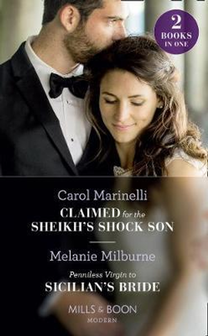 Mills & Boon / Modern / 2 in 1 / Claimed For The Sheikh's Shock Son : Claimed for the Sheikh's Shock Son / Penniless Virgin to Sicilian's Bride