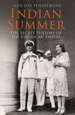 Alex Von Tunzelmann / Indian Summer : The Secret History of the End of an Empire