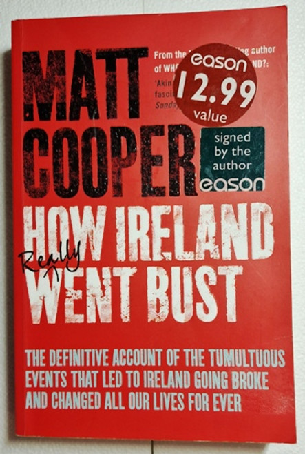 Matt Cooper / How Ireland Really Went Bust (Signed by the Author) (Paperback)