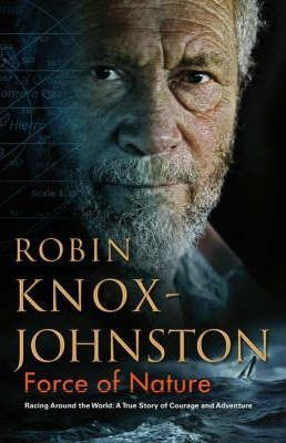 Robin Knox-Johnston / Force of Nature (Hardback)