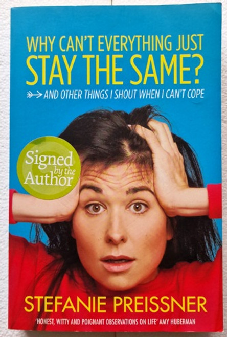 Stefanie Preissner / Why Can't Everything Just Stay the Same? : And Other Things I Shout When I Can't Cope (Signed by the Author) (Paperback)