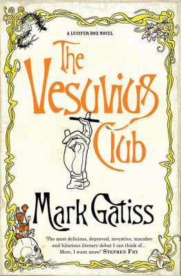 Mark Gatiss / The Vesuvius Club : A Lucifer Box Novel