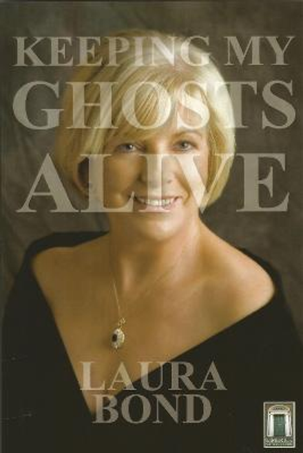 Laura Bond / Keeping my Ghosts Alive (Large Paperback)