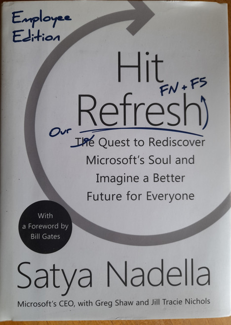 Satya Nadella / Hit Refresh - Our Quest to Rediscover Microsoft's Soul and Imagine a Better Future For Everyone - HB - Employee Edition