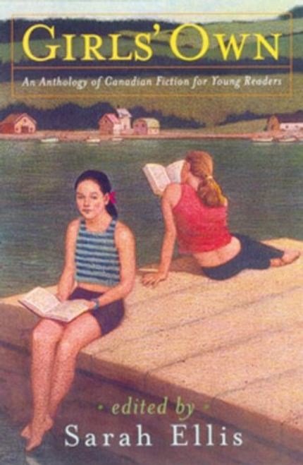 Sarah Ellis / Girls Own : An Anthology of Canadian Fiction for Young Readers (Large Paperback)