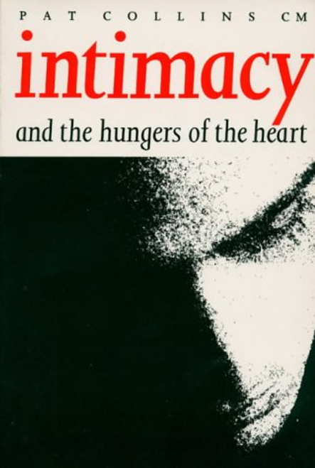 C.M. Pat Collins / Intimacy, and the Hungers of the Heart (Large Paperback)