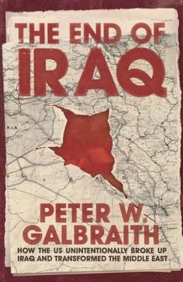 Peter Galbraith / The End of Iraq (Hardback)