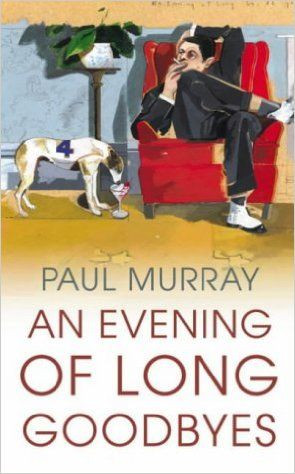 Paul Murray / An Evening of Long Goodbyes