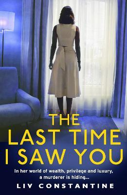 Liv Constantine / The Last Time I Saw You
