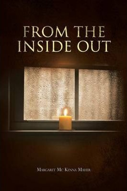 Mc Kenna Maher, Margaret / From The Inside Out (Large Paperback)