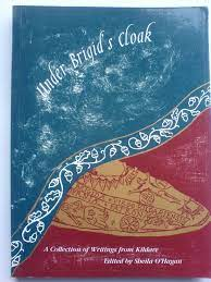Sheila O'Hagan / Under Brigid's Cloak - A Collection of Writings from Kildare (Large Paperback)