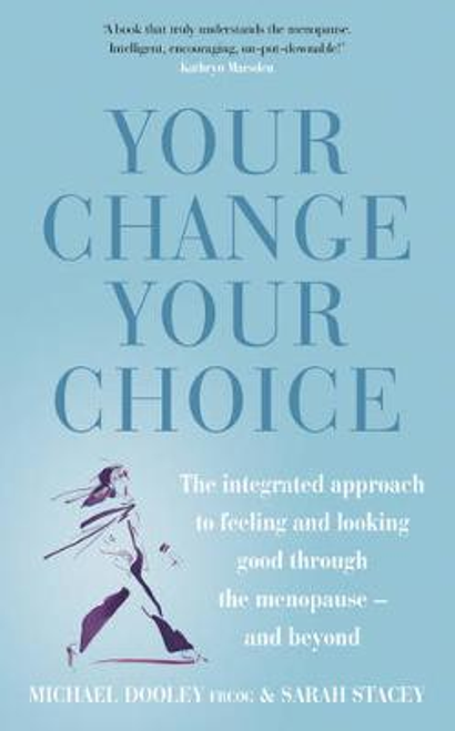 Dooley, Michael / Your Change, Your Choice : The integrated approach to looking and feeling good through the menopause (Large Paperback)                    