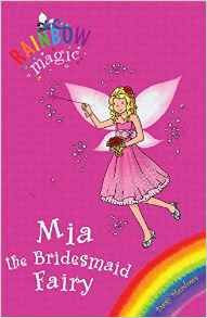 Daisy Meadows / Rainbow Magic: Mia the Bridesmaid Fairy