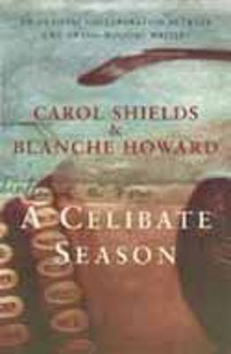 Carol Shields / A Celibate Season
