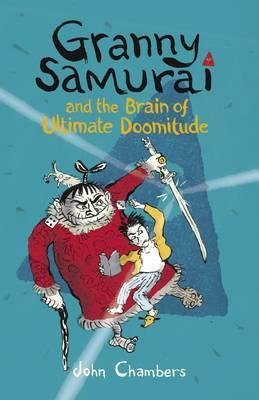 John Chambers / Granny Samurai and the Brain of Ultimate Doomitude