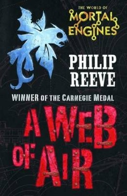 Philip Reeve / Web of Air ( Prequel to Mortal Engines series - Book 2 )