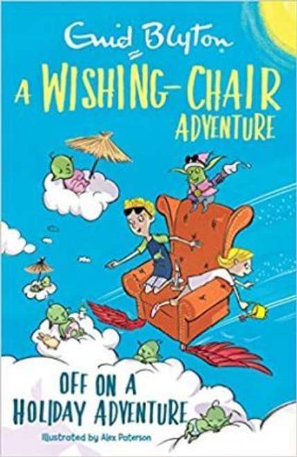 Enid Blyton / A Wishing-Chair Adventure: Off on a Holiday Adventure