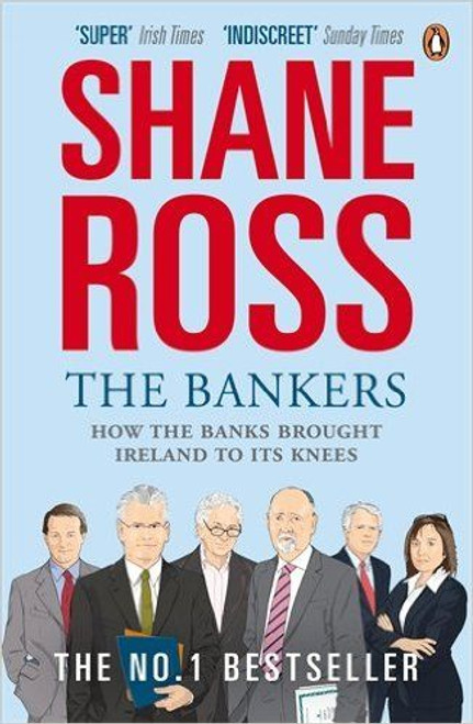 Ross, Shane / The Bankers: How the Banks Brought Ireland to Its Knees