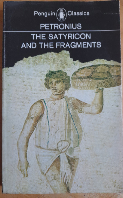 Petronius, Arbiter - The Satyricon and the Fragments - Vintage Penguin PB - 1969 