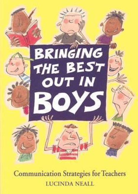 Lucinda Neall / Bringing the Best Out in Boys : Communication Strategies for Teachers (Large Paperback)