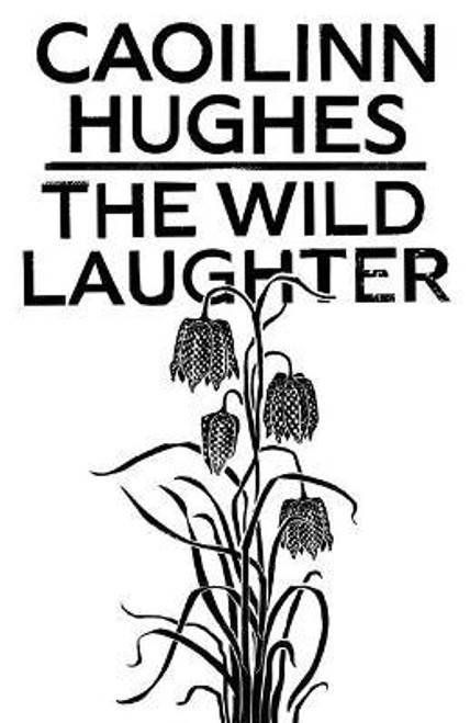 Caoilinn Hughes / The Wild Laughter (Large Paperback)