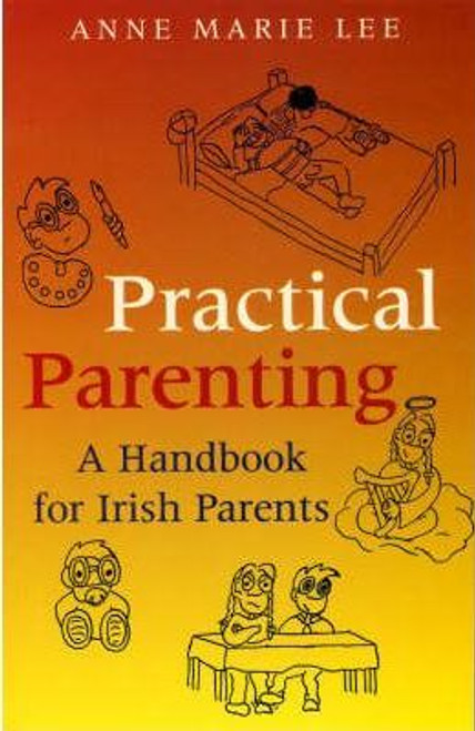Lee, Anne Marie / Practical Parenting : A Handbook for Irish Parents (Large Paperback)
