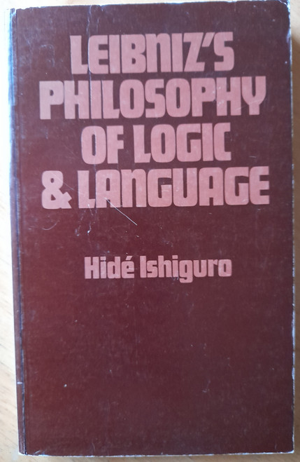 Ishiguro, Hidé - Leibniz's Philosophy of Logic and Language - PB 